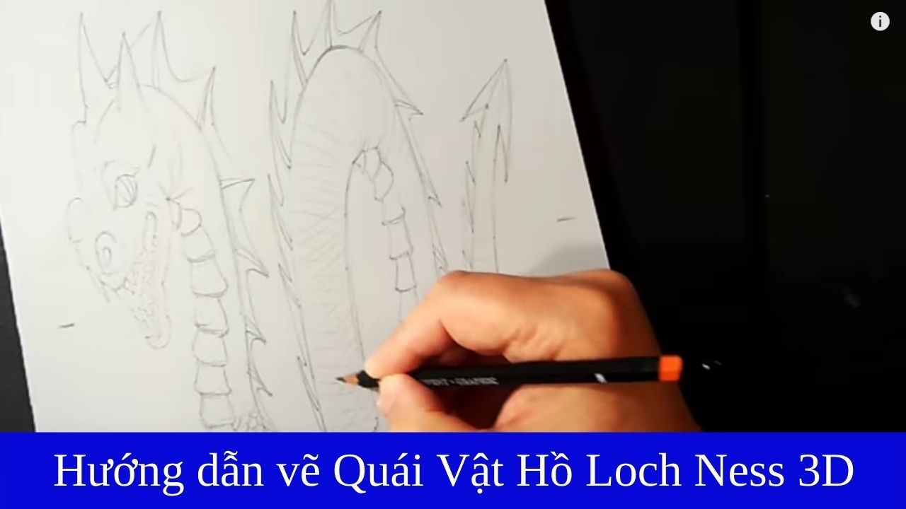 Hướng dẫn vẽ Quái Vật Hồ Loch Ness 3D - Trung tâm dạy vẽ TP HCM
