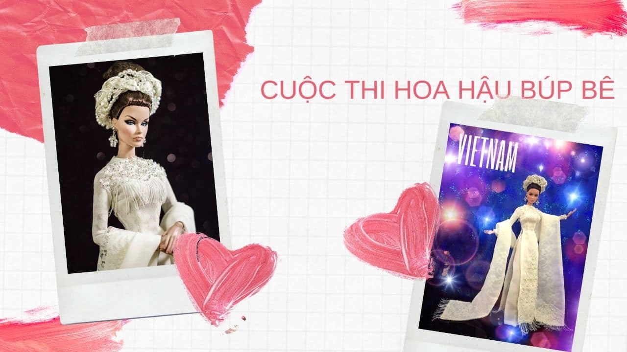 Chuyện lạ: Hoa hậu búp bê Việt Nam lần đầu tiên được tổ chức 7 Búp bê barbie và fashion royalty