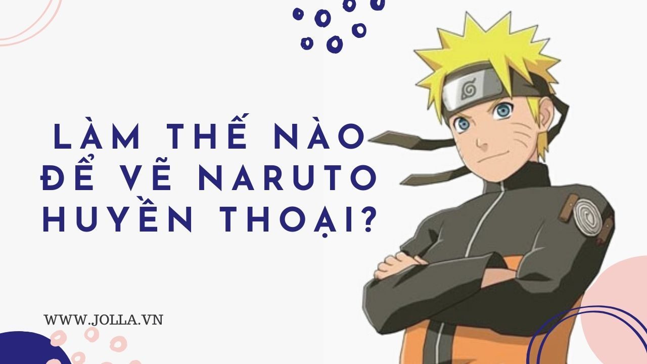 Làm thế nào để vẽ Naruto huyền thoại