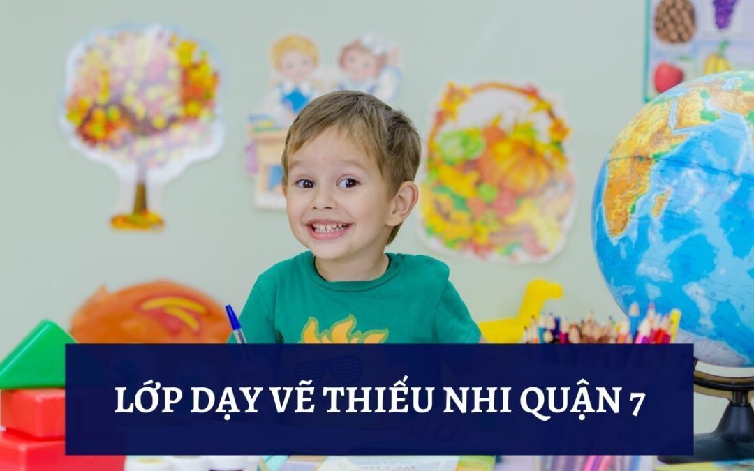 Lớp dạy vẽ thiếu nhi quận 7