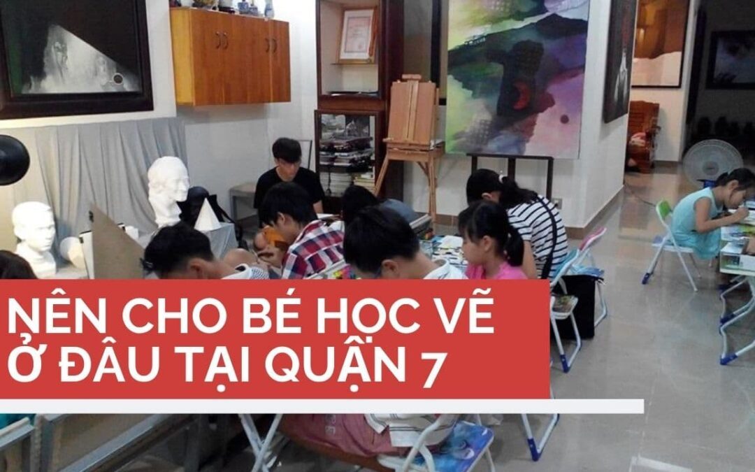 nên cho bé học ở đâu tại quận 7