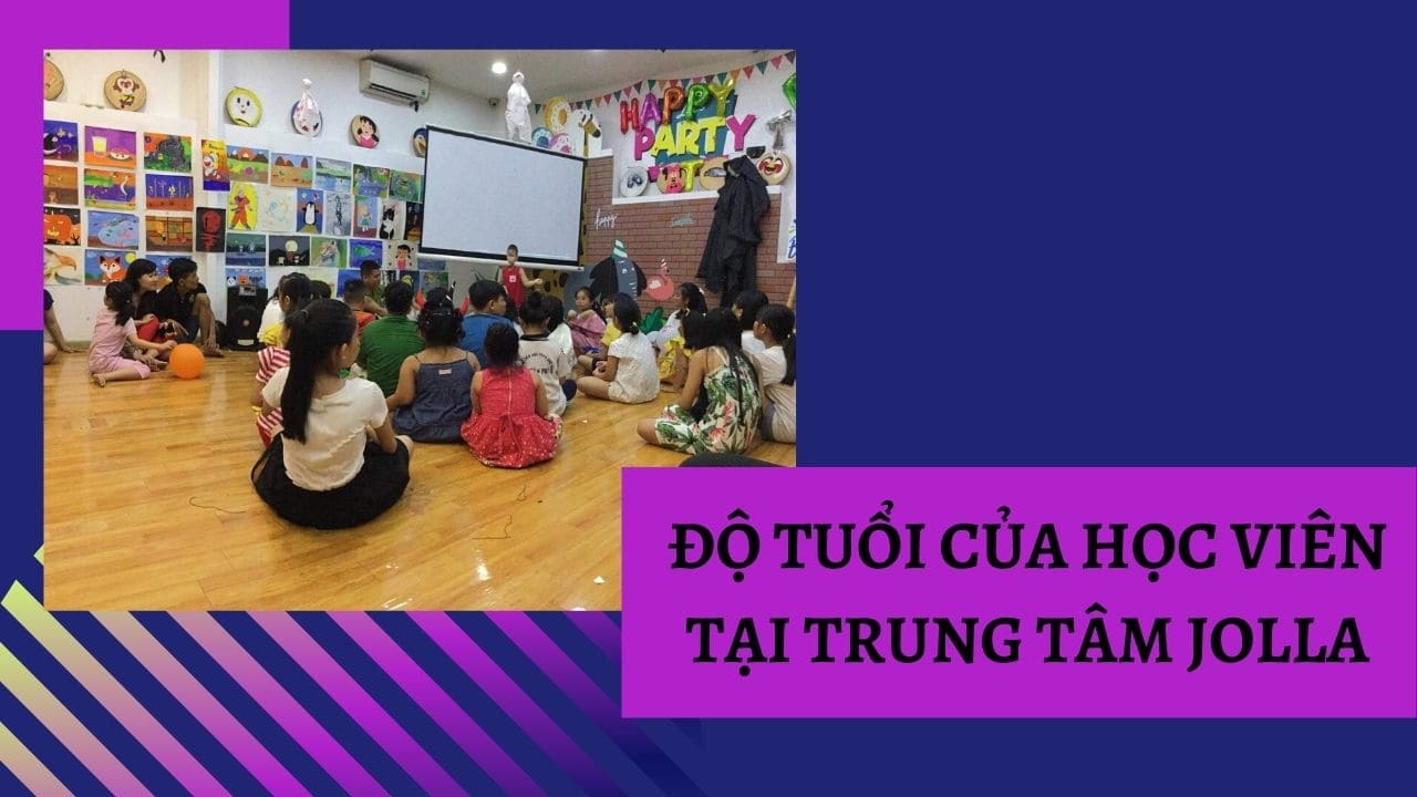 Độ tuổi của học viên tại trung tâm jolla