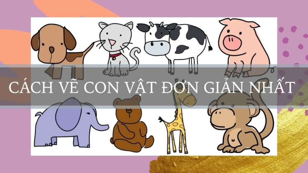 Cách vẽ con vật đơn giản nhất